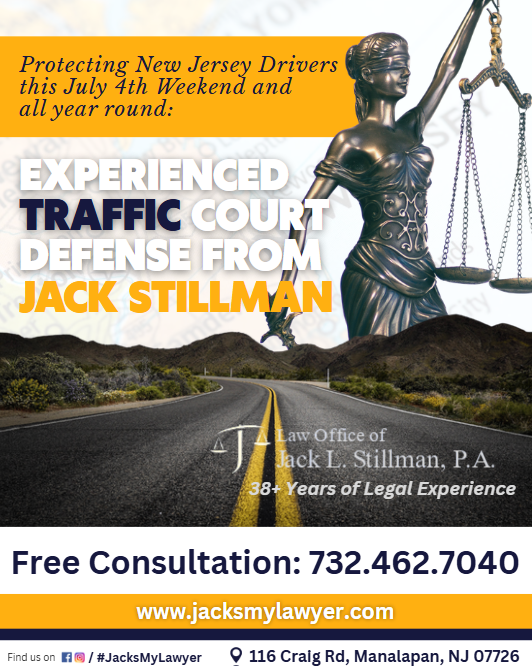 Protecting New Jersey Drivers this July 4th Weekend and all year round Experienced Traffic Court Defense from Jack Stillman my LAwyer Protecting New Jersey Drivers this July 4th Weekend and all year round Experienced Traffic Court Defense from Jack Stillman